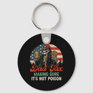 Parent Tax Making Sure Not Poison Funny Fathers Keychain