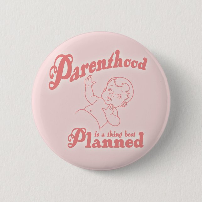 Parenthood Best Planned 2 Inch Round Button (Front)