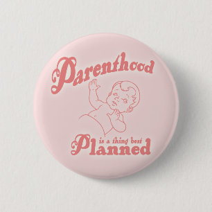 Parenthood Best Planned 2 Inch Round Button