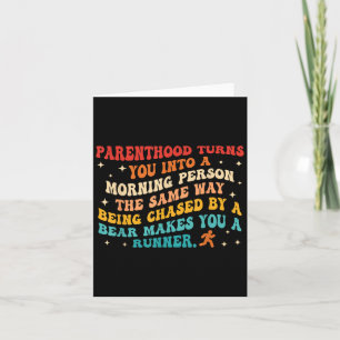 Parenthood Turns You Into A Morning Person Card