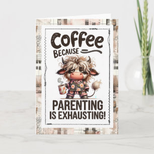 Parenting Humor Need More Coffee Highland Cow Card