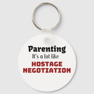 Parenting…It’s a lot like Hostage Negotiation Keychain