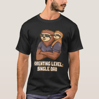 Parenting Level Single Dad Hard Work Daddy Dedicat T-Shirt