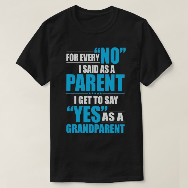 Parenting No to Grandparenting Yes T-Shirt (Design Front)