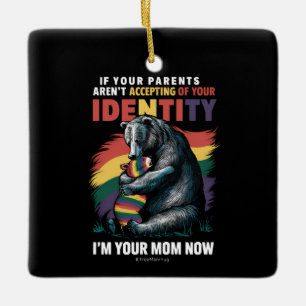 Parents Accepting Im Your Mom Now Bear Hug LGBTQ Ceramic Ornament