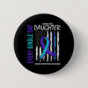 Parents I Miss My Daughter Suicide Awareness Preve 2 Inch Round Button