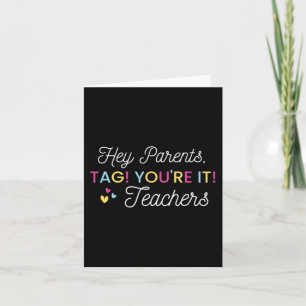 Parents Tag! You're It! Love Teacher Last Day Of S Card