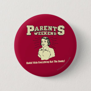 Parents Weekend: Hide Everything 2 Inch Round Button