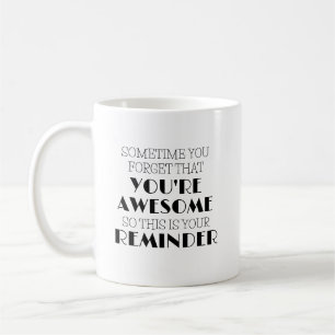 Parfois tu oublies que tu es génial café Mug