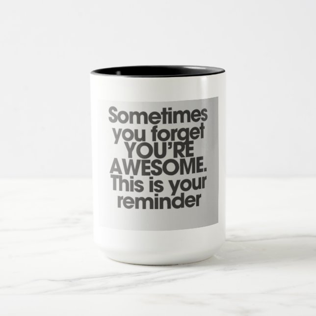 Parfois, tu oublies que tu es génial Mug (Centre)