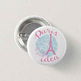 Paris is always a good idea 1 inch round button