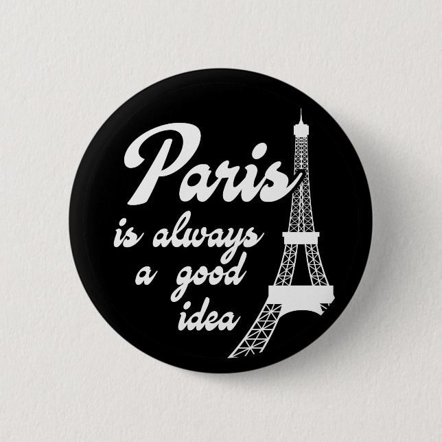 Paris is always a good idea 2 inch round button (Front)