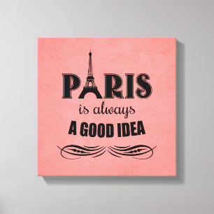 Paris is always a good idea canvas print