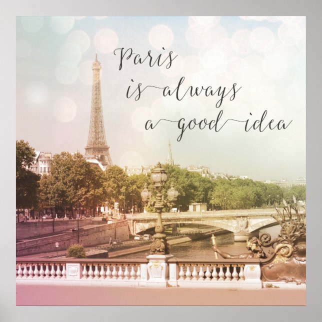 Paris Is Always A Good Idea Dreamy Photograph Poster (Front)
