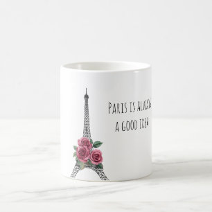 Paris is Always A Good Idea Eiffel Tower Roses Coffee Mug