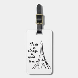 Paris is Always a Good Idea Luggage Tag