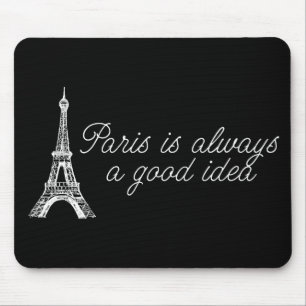 Paris is always a good idea mouse pad