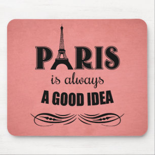 Paris is always a good idea mouse pad