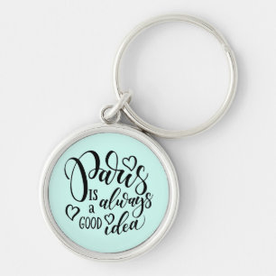 Paris Is Always A Good Idea Script Keychain