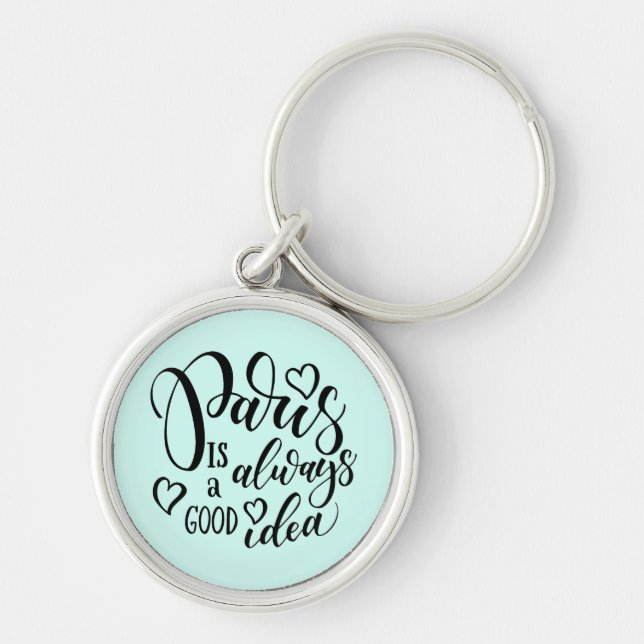 Paris Is Always A Good Idea Script Keychain (Front)