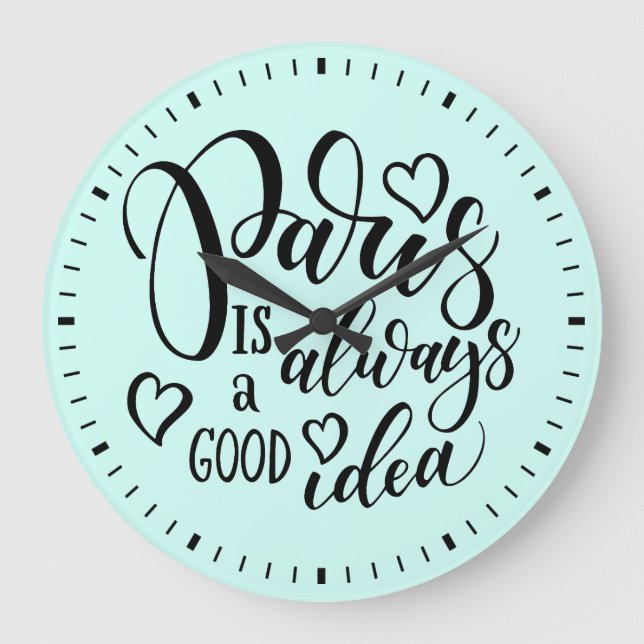 Paris Is Always A Good Idea Script Large Clock (Front)