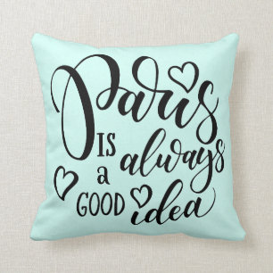 Paris Is Always A Good Idea Script Throw Pillow