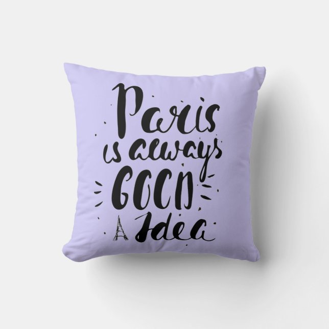 Paris Is Always A Good Idea Throw Pillow (Front)