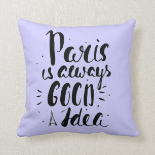 Paris Is Always A Good Idea Throw Pillow