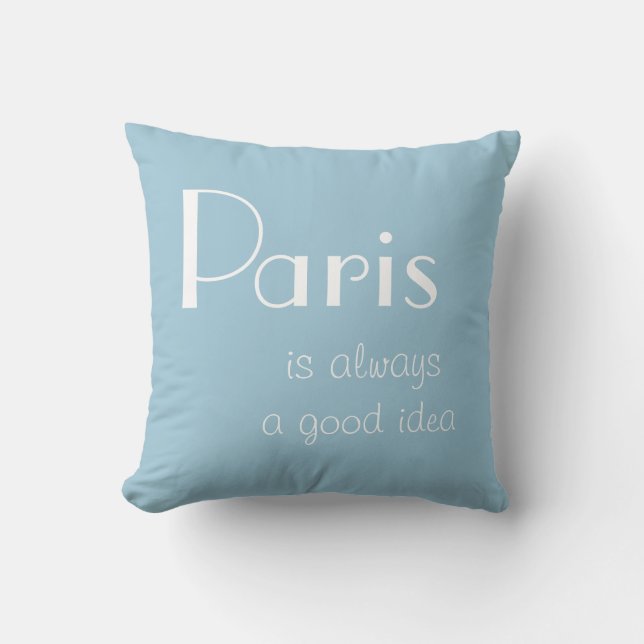 Paris is always a good idea throw pillow (Front)