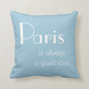 Paris is always a good idea throw pillow