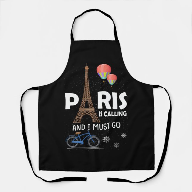 Paris Is Calling And I Must Go France Vacation Tra Apron (Front)
