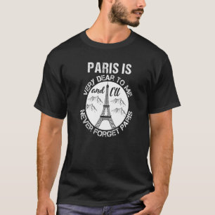 Paris Is Very Dear To Me Paris France T-Shirt