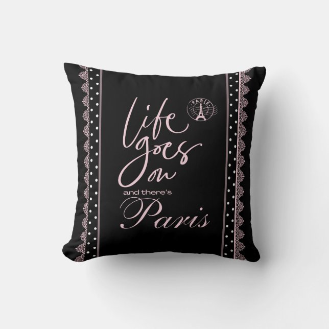 Paris pink and black life goes on  throw pillow (Front)