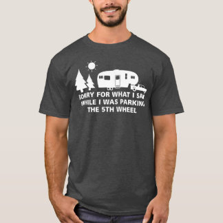 Parking the Camper  5th Wheel Camping RV Vacation  T-Shirt