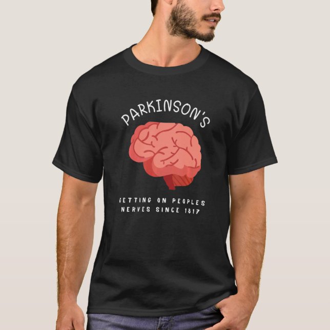 Parkinson's Awareness Getting On Peoples Nerves Si T-Shirt (Front)