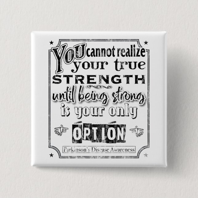 Parkinson's Disease Awareness/Strength Quote II 2 Inch Square Button (Front)