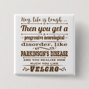 Parkinsons Hey Life is Velcro 2 Inch Square Button