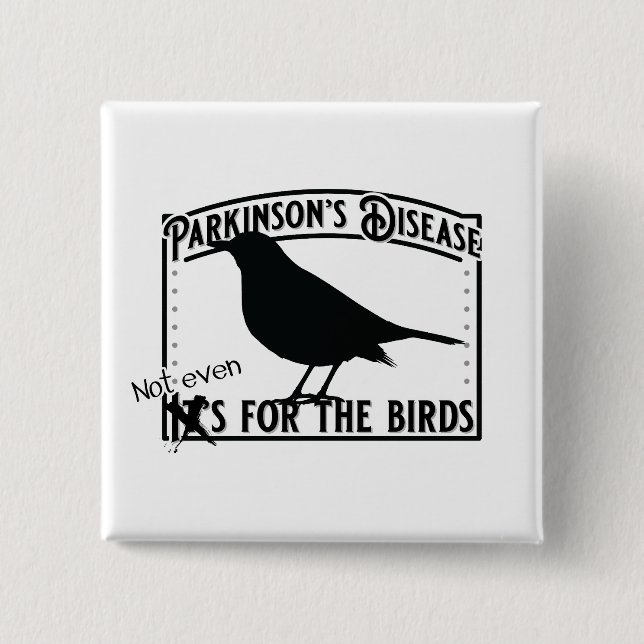 Parkinsons Not Even for the Birds 2 Inch Square Button (Front)