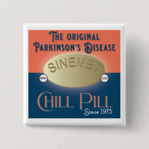 Parkinsons Original Chill Pill Sinemet 2 Inch Square Button