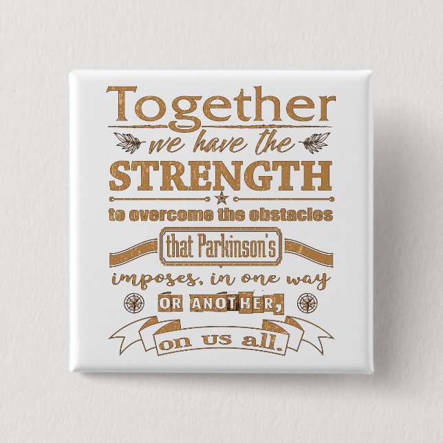 Parkinsons Together Strength Quote dstrssd gld 2 Inch Square Button (Front)