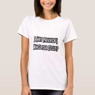 Parkinson's...Your Excuse? T-Shirt