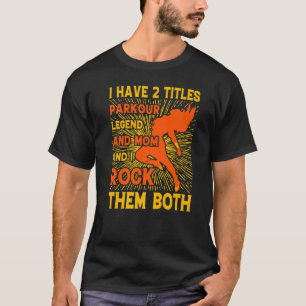Parkour extreme athlete parkour Mom runner saying T-Shirt