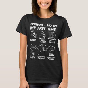 Parkour Free Running Traceur Vintage Things I Do I T-Shirt