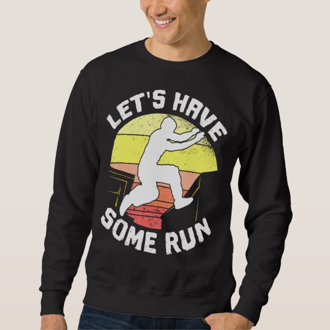 Parkour Freerunning Traceur Athlete Les Have Some  Sweatshirt (Front)