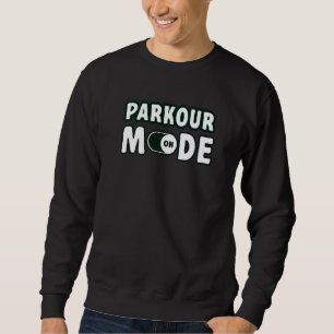 Parkour Mode On Freerunning Parkour Sweatshirt