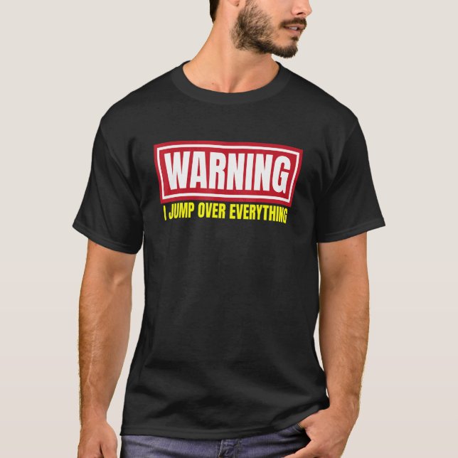 Parkour Warning I Jump Over Everything Free Runnin T-Shirt (Front)
