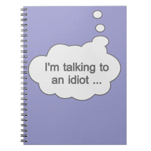 Parler à un Idiot N'IMPORTE QUEL carnet COULEUR