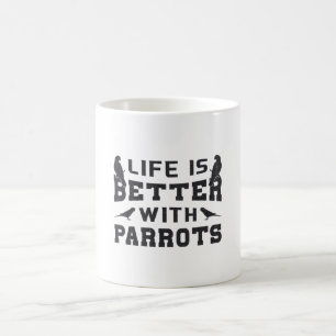 Parrot Bird Animal Life Is Better With Parrots Pet Coffee Mug
