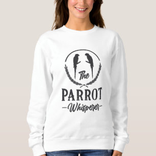 Parrot Bird Parrot Whisperer Animal Ara Parrots Sweatshirt