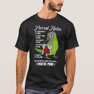 Parrot House Rules It's Mine I Dusky-headed Conure T-Shirt